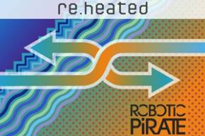 Robotic Pirate Monkey: Re.heated (Heat.wav Remixed) Preview