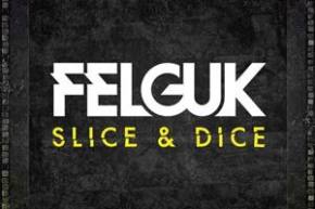 Felguk: Slice & Dice EP Preview