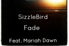 SizzleBird: Fade ft Mariah Dawn Preview