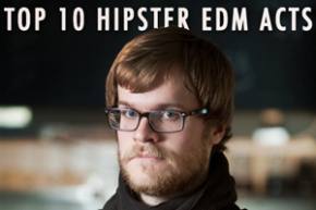 Top 10 Hipster EDM Artists Preview