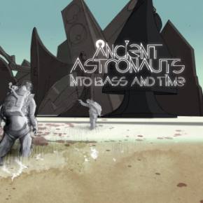Ancient Astronauts: Into Bass and Time Review Preview