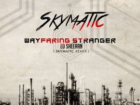 [PREMIERE] Ed Sheeran - Wayfaring Stranger (Skymatic Remix) Preview