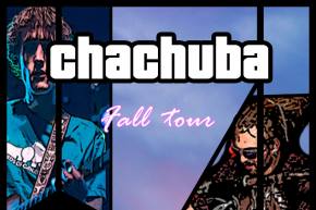 Chachuba premiere 'Toxic Canada' and launch fall tour Preview