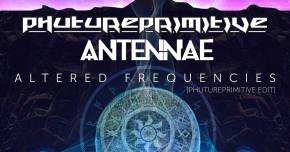Phutureprimitive & An-ten-nae team up for 'Altered Frequencies' Preview