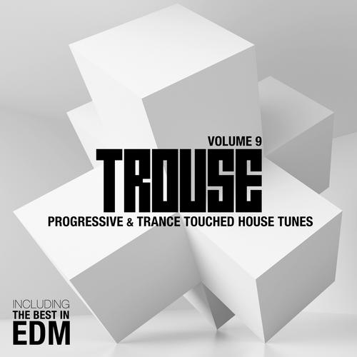 Album Art - Trouse! Vol. 9 - Progressive & Trance Touched House Tunes