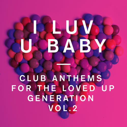 Album Art - I Luv U Baby – Club Anthems For The Loved Up Generation Volume 2