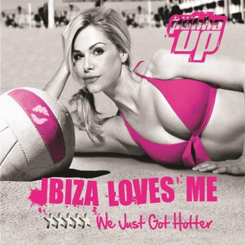 Album Art - Pukka Up Pres Ibiza Loves Me. We Just Got Hotter!