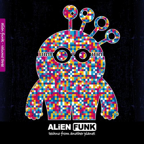 Album Art - Alien Funk, Vol. 3 - Techno from Another Planet