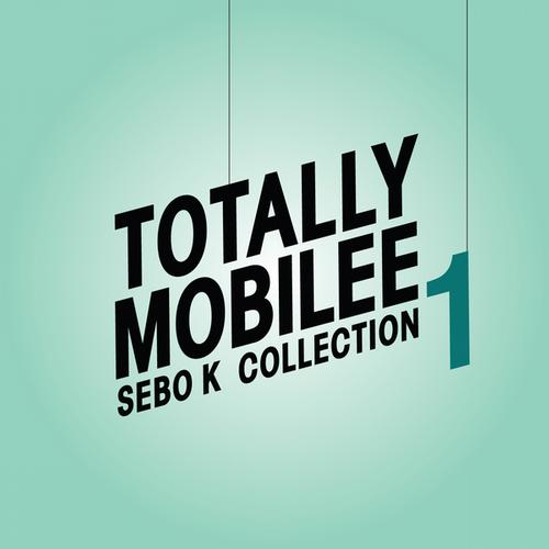 Album Art - Totally Mobilee - Sebo K Collection, Vol. 1