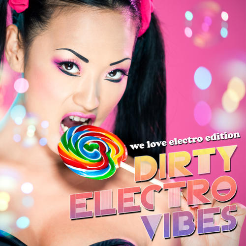 Album Art - Dirty Electro Vibes - We Love Electro Edition