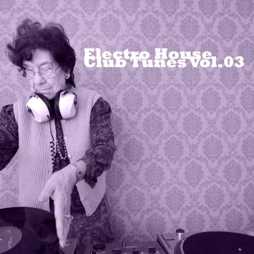 Album Art - Electro House Club Tunes Volume 03