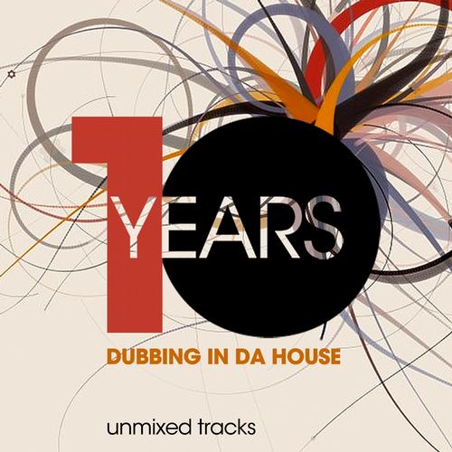 Album Art - 10 Years Dubbing in da House (Unmixed Tracks)
