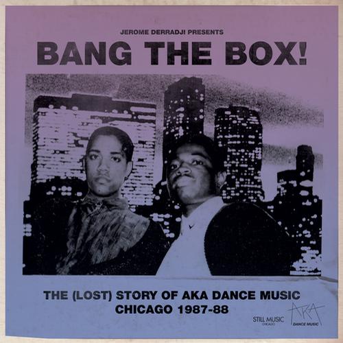 Bang The Box! - The (Lost) Story Of Aka Dance Music - Chicago 1987-88 Album Art