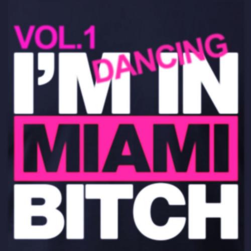 Album Art - I'm Dancing In Miami Bitch Vol. 1