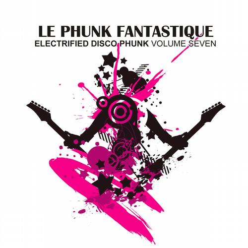 Album Art - Le Phunk Fantastique 7 - Electrified Disco Phunk