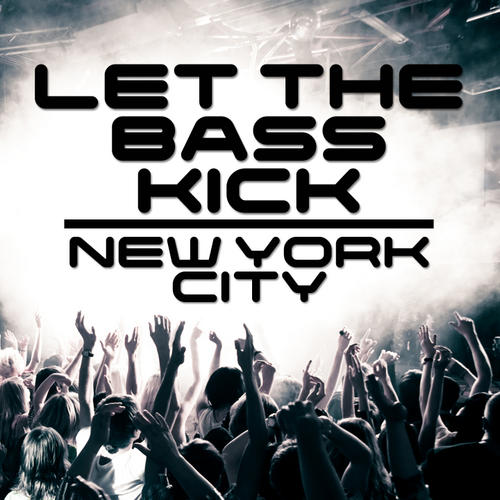 Album Art - Let The Bass Kick In New York
