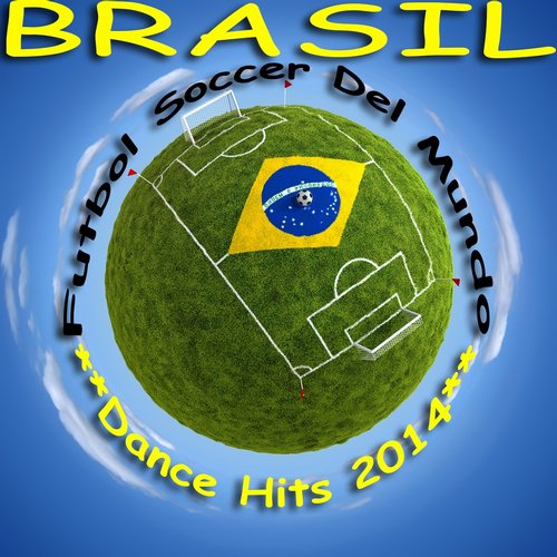 Album Art - Brazil Futbol Soccer Del Mundo, Dance Hits 2014 (Football Worldcup, Fussball Weltmeister Hits)
