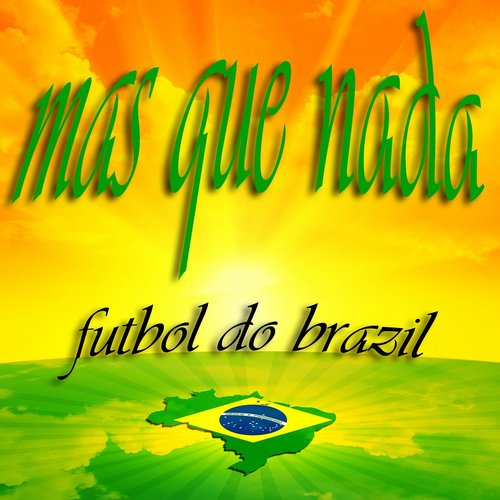 Album Art - Mas Que Nada Futbol Do Brazil (Samba De Janeiro El Mundo House Musica)