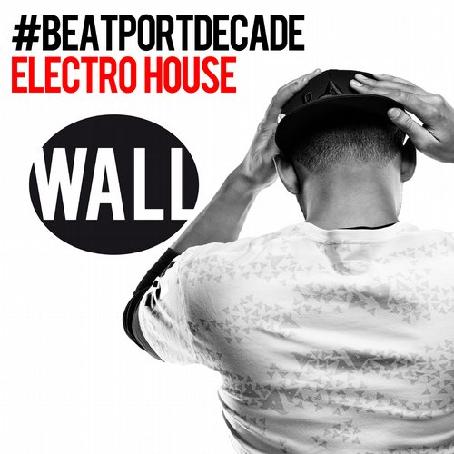 Album Art - Wall Recordings #BeatportDecade Electro House