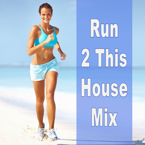 Album Art - Run 2 This House Mix