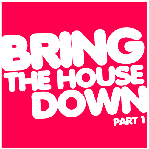 Album Art - Bring The House Down Part 1