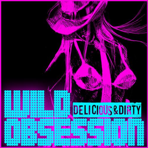 Album Art - Wild Obsession - Delicious & Dirty
