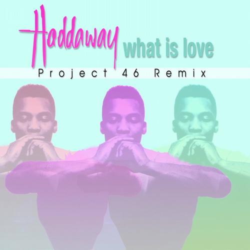 Album Art - What Is Love (Project 46 Remix)