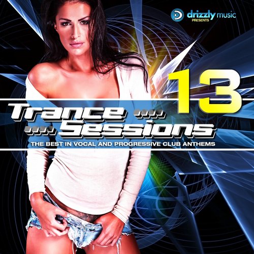 Album Art - Drizzly Trance Sessions, Vol. 13 (The Best in Vocal and Progressive Club Anthems)