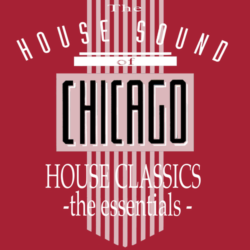 Album Art - The House Sound Of Chicago - House Classics - The Essentials