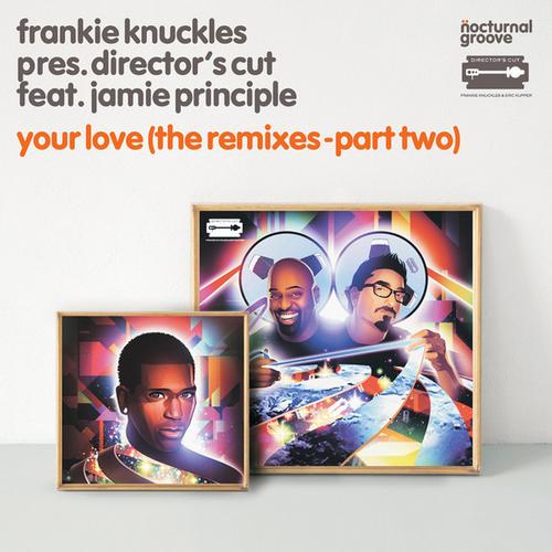 Album Art - Your Love (The Remixes - Part 2) [Frankie Knuckles pres. Director's Cut feat. B. Slade]