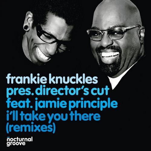 Album Art - I'll Take You There (The Remixes) [Frankie Knuckles pres. Director's Cut feat. Jamie Principle]
