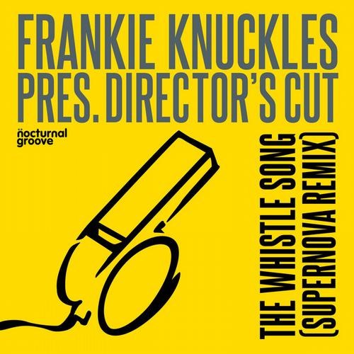 Album Art - The Whistle Song (Supernova Remix) [Frankie Knuckles pres. Director's Cut]