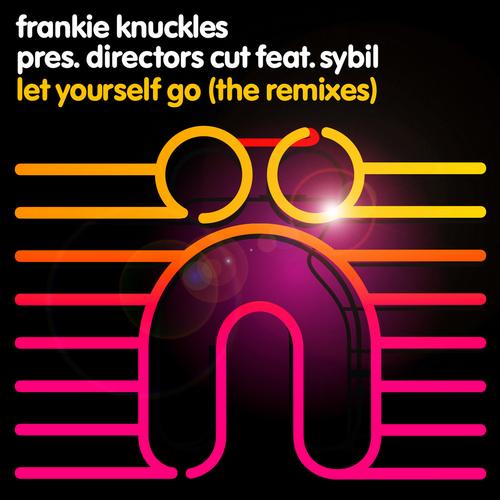 Album Art - Let Yourself Go (The Remixes) [Frankie Knuckles presents Director's Cut feat. Sybil]