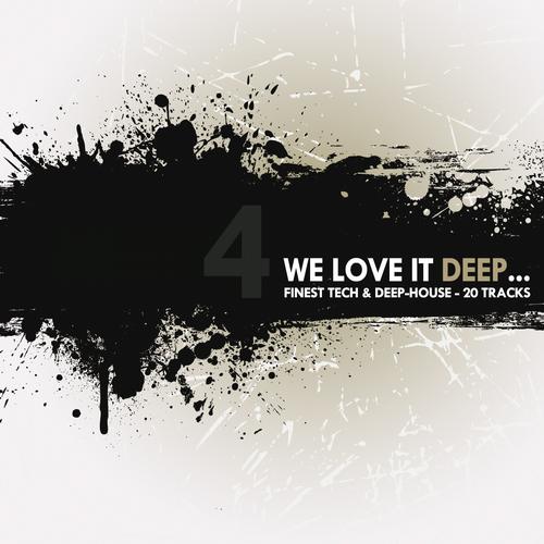 Album Art - We Love It Deep - Finest Tech & Deep-House, Vol. 4