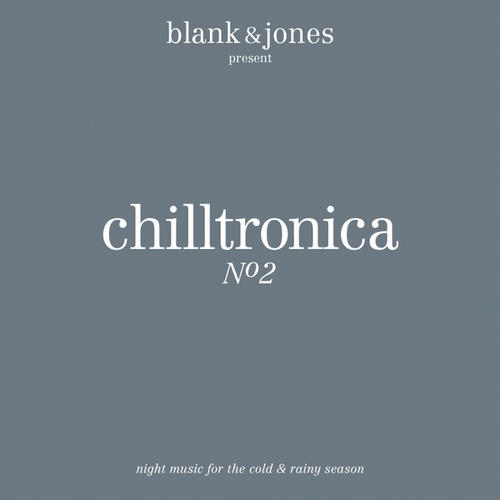 Album Art - Chilltronica No. 2 - Music For The Cold & Rainy Season