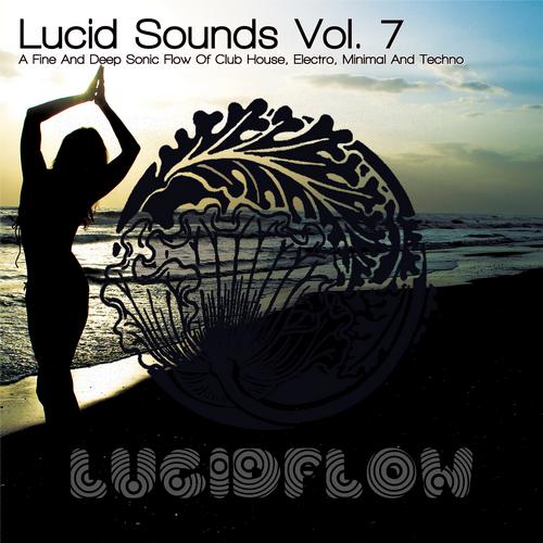Album Art - Lucid Sounds, Vol. 7 - A Fine and Deep Sonic Flow of Club House, Electro, Minimal and Techno