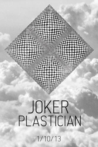 Joker + Plastician 01.10.13