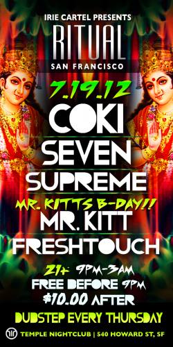 Ritual Dubstep: Coki, Seven, Supreme, Mr Kitt (BDAY), FreshTouch (9pm-3am/$10)