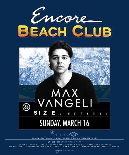 Max Vangeli @ Encore Beach Club