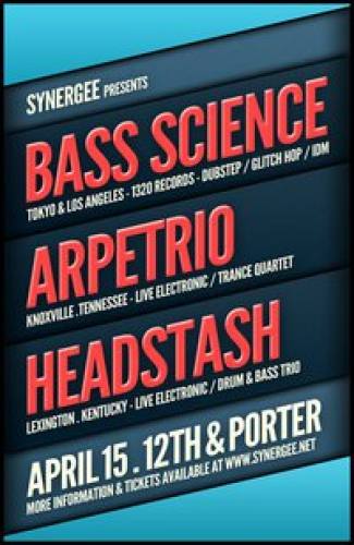 Bass Science, Arpetrio, & Headstash @ 12th and Porter