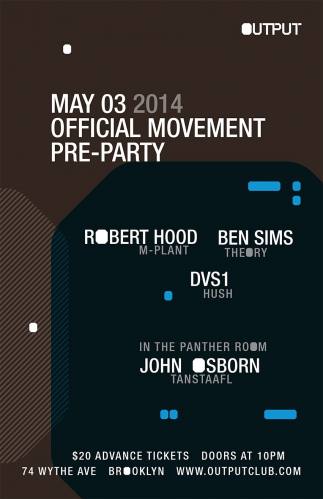 Movement Pre-Party with Robert Hood/ Ben Sims/ DVS1 at Output and John Osborn @ The Panther Room