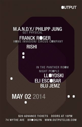 Output presents M.A.N.D.Y.(Philipp Jung)/ Franck Roger/ Rishi with Night People feat. Lloydski/ Eli Escobar/ Blu Jemz in The Panther Room