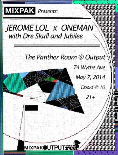 Mixpak Presents...Jerome LOL x Oneman with Dre Skull & Jubilee