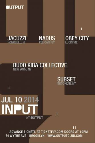 INPUT | Jacuzzi, Nadus, Obey City, Budo Kiba Collective, Subset