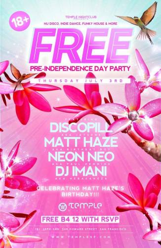 THIS THURSDAY!!! Free Nu Disco Pre-Independence Day Party (July 3rd) + Matt Haze's Birthday Celebration (with DJs Discopill, Matt Haze, Neon Neo, Imani) AGES 18+