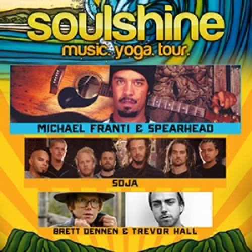 THE SOULSHINE TOUR FEATURING MICHAEL FRANTI & SPEARHEAD, SOJA, BRETT DENNEN, AND TREVOR HALL