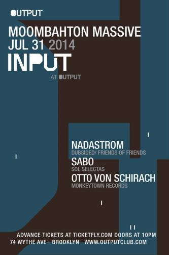 INPUT | Moombahton Massive with Nadastrom, Sabo, Otto Von Schirach at Output