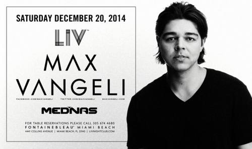 Max Vangeli @ LIV Nightclub (12-20-2014)
