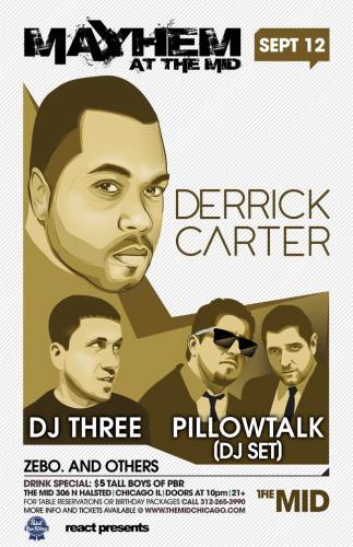 9.12 - DERRICK CARTER - DJ THREE - PILLOWTALK @ THE MID