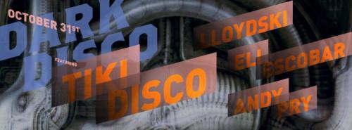 Dark Disco | Tiki Disco with Eli Escobar, Lloydski, and Andy Pry
